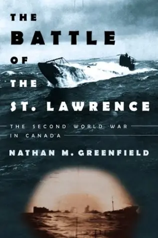 Cover of The Battle of the St. Lawrence; the Second World War in Canada