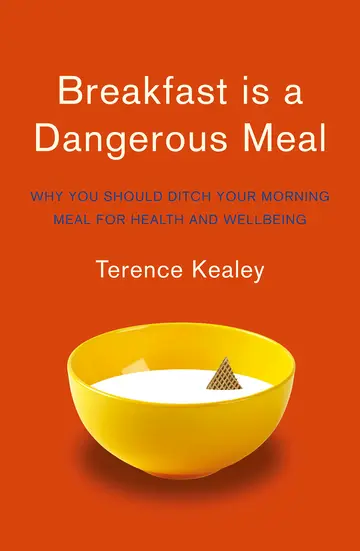 Cover of Breakfast is a Dangerous Meal Why You Should Ditch Your Morning Meal for Health and Wellbeing