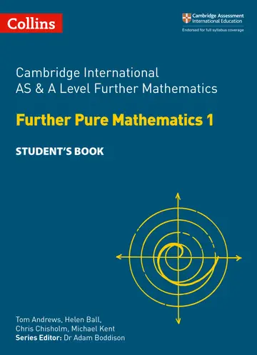 Cover of Cambridge International AS & A Level Further Mathematics Further Pure Mathematics 1 Student’s Book