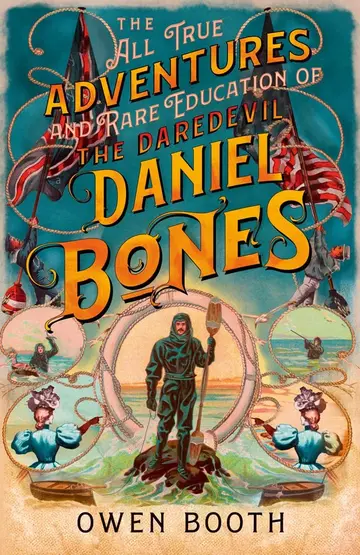 Cover of The All True Adventures (and Rare Education) of the Daredevil Daniel Bones