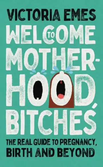 Cover of Welcome to Motherhood, Bitches
