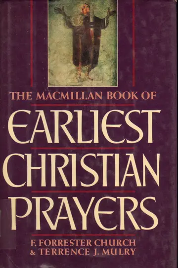 Cover of The MACMILLAN BOOK OF EARLIEST CHRISTIAN PRAYERS, THE