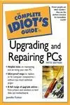 Cover of The Complete Idiot's Guide to Upgrading and Repairing Pcs