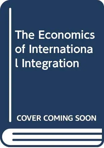 Cover of The Economics of International Integration