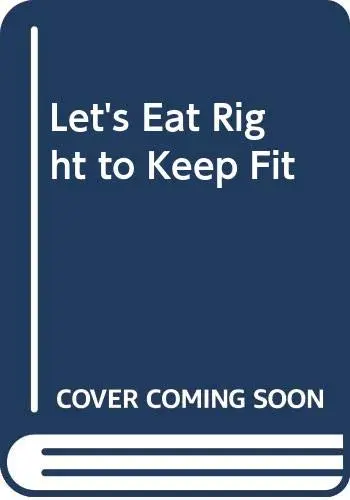 Cover of Let's Eat Right to Keep Fit
