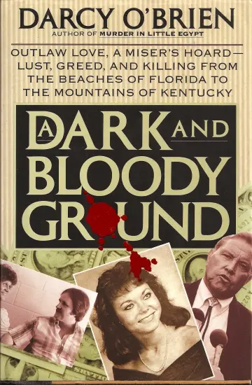 Cover of A Dark and Bloody Ground/Outlaw Love, a Miser's Hoard-Lust, Greed, and Killing from the Beaches of Florida to the Mountains of Kentucky