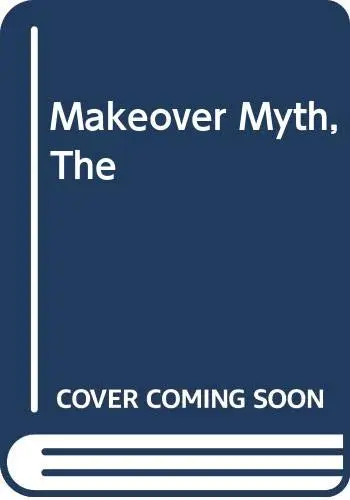 Cover of Makeover Myth, the