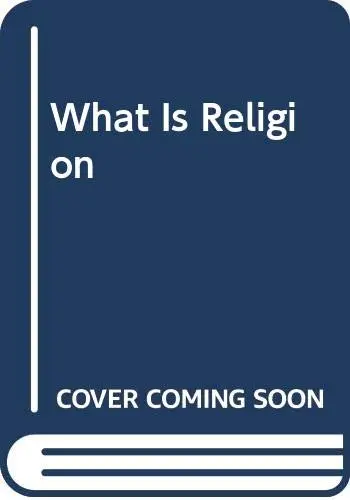 Cover of What is Religion?
