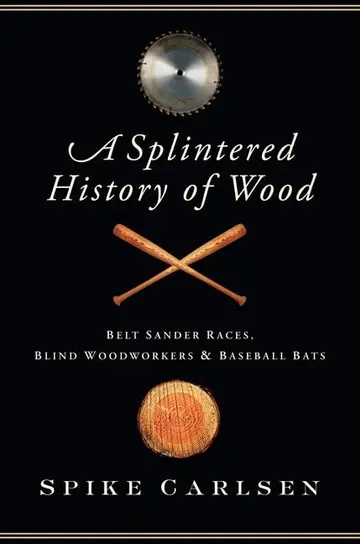 Cover of A Splintered History of Wood