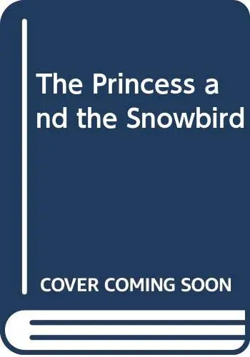 Cover of Princess and the Snowbird, the