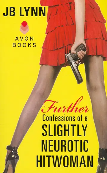 Cover of Further Confessions of a Slightly Neurotic Hitwoman