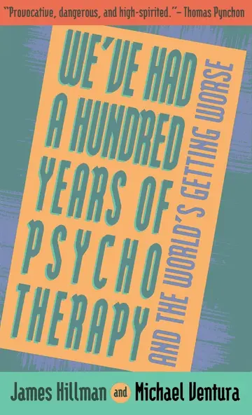 Cover of We'Ve Had a Hundred Years of Psychotherapy and the World's Getting Worse