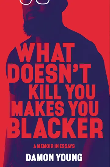 Cover of What Doesn't Kill You Makes You Blacker