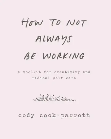 Cover of How to Not Always Be Working