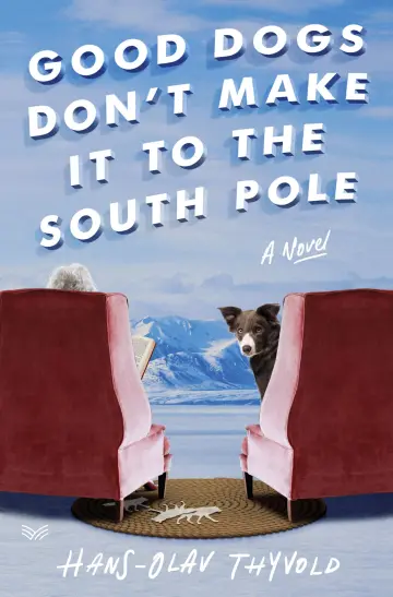 Cover of Good Dogs Don't Make It to the South Pole