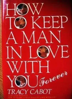 Cover of How to Keep a Man in Love with You--Forever
