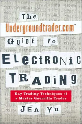 Cover of The Undergroundtrader.Com Guide to Electronic Trading