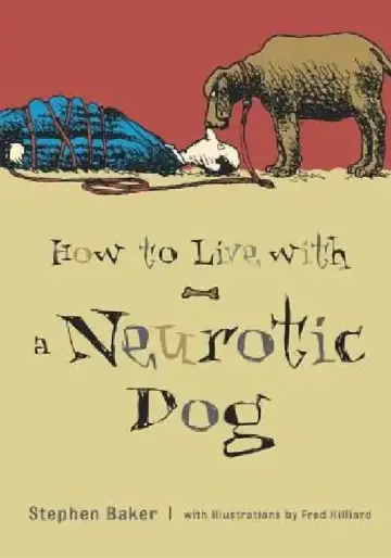 Cover of How to Live with a Neurotic Dog