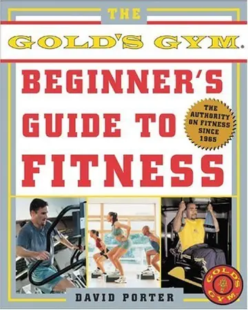 Cover of The Gold's Gym Beginner's Guide to Fitness