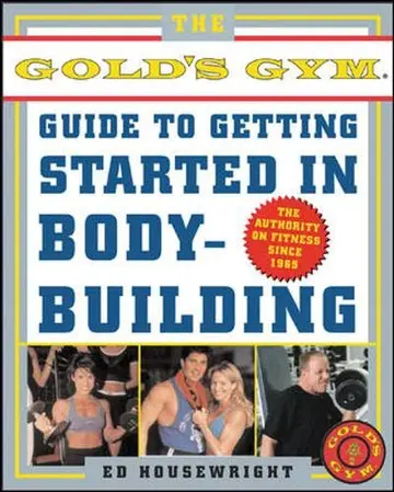 Cover of The Gold's Gym Guide to Getting Started in Bodybuilding