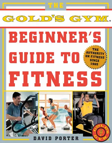 Cover of The Gold's Gym® Beginner's Guide to Fitness