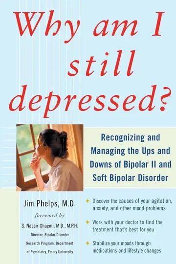 Cover of Why Am I Still Depressed? Recognizing and Managing the Ups and Downs of Bipolar II and Soft Bipolar Disorder