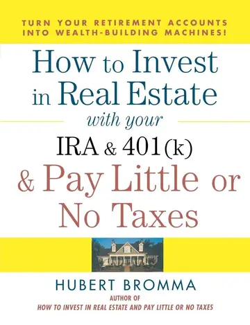 Cover of How to Invest in Real Estate with Your Ira and 401k & Pay Little or No Taxes