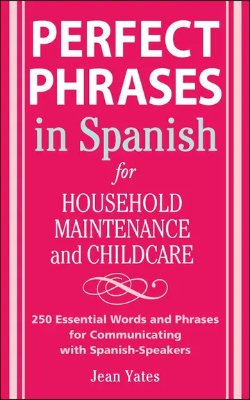 Cover of Perfect Phrases in Spanish for Household Maintenance and Childcare