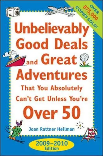 Cover of Unbelievably Good Deals and Great Adventures that You Absolutely Can't Get Unless You're Over 50, 2009-2010