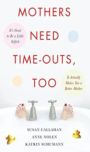 Cover of Mothers Need Time-Outs, Too
