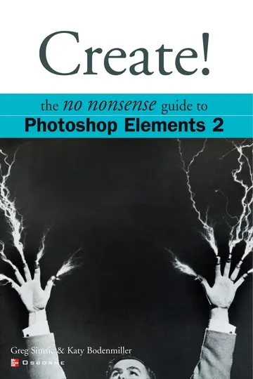 Cover of Create! the No Nonsense Guide to Photoshop Elements 2