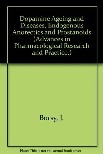 Cover of Dopamine Ageing and Diseases, Endogenous Anorectics and Prostanoids