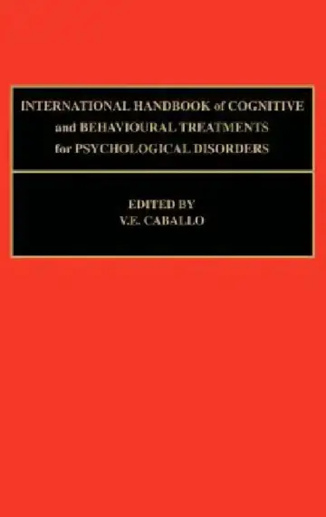 Cover of International Handbook of Cognitive and Behavioural Treatments for Psychological Disorders
