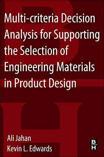 Cover of Multi-criteria Decision Analysis for Supporting the Selection of Engineering Materials in Product Design