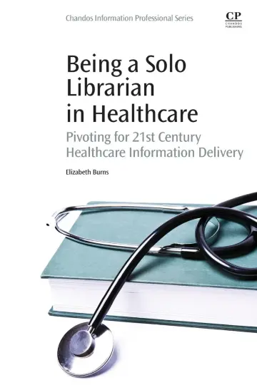 Cover of Being a Solo Librarian in Healthcare