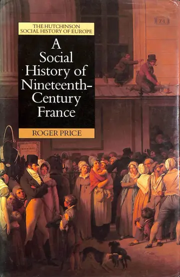 Cover of A Social History of Nineteenth Century France, 1815-1914