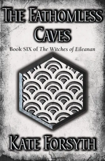 Cover of The Fathomless Caves. Book 6 of the Witches of Eileanan