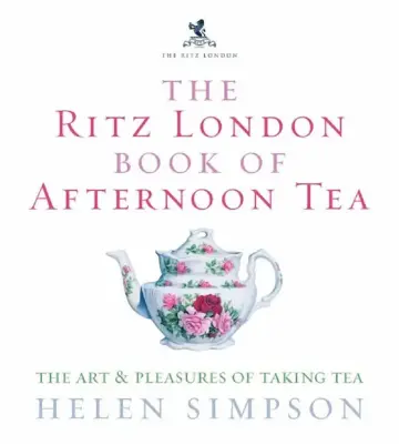 Cover of The Ritz London Book Of Afternoon Tea
