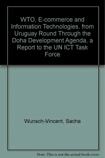 Cover of WTO, E-commerce and Information Technologies, from Uruguay Round Through the Doha Development Agenda, a Report to the UN ICT Task Force