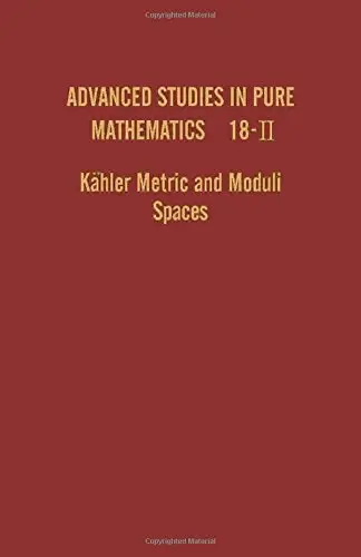 Cover of Kahler Metrics and Moduli Spaces