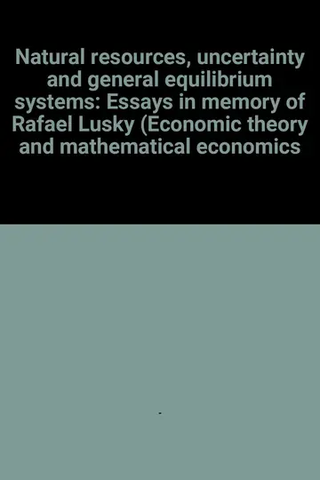 Cover of Natural resources, uncertainty, and general equilibrium systems