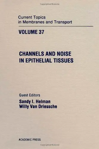 Cover of Channels and Noise in Epithelial Tissues (v. 37)