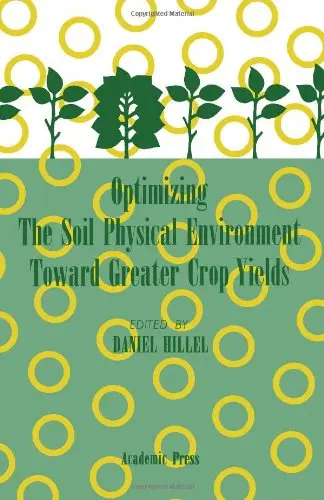 Cover of Optimizing the Soil Physical Environment Toward Greater Crop Yields