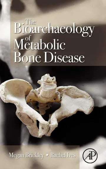 Cover of The Bioarchaeology of Metabolic Bone Disease