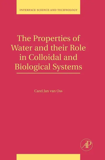 Cover of The Properties of Water and their Role in Colloidal and Biological Systems