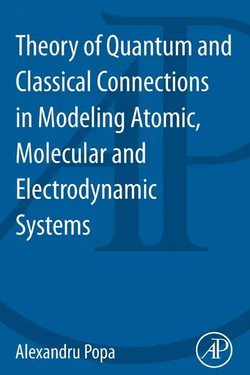 Cover of Theory of Quantum and Classical Connections in Modeling Atomic, Molecular and Electrodynamical Systems