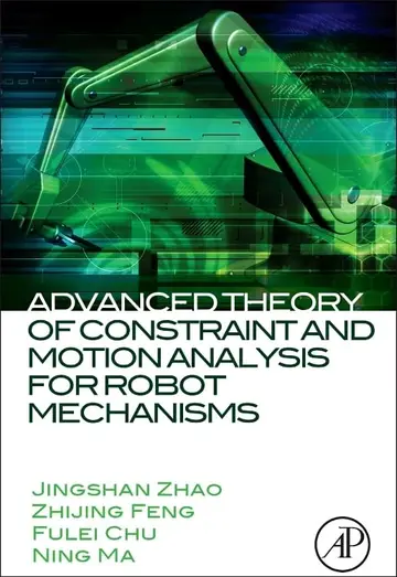 Cover of Advanced Theory of Constraint and Motion Analysis for Robot Mechanisms