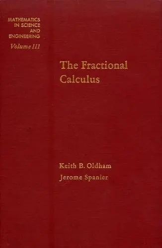 Cover of The Fractional Calculus Theory and Applications of Differentiation and Integration to Arbitrary Order