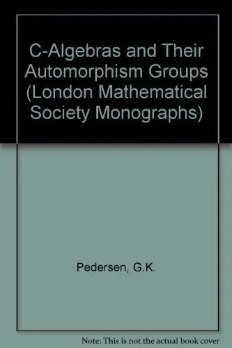 Cover of C-Algebras and Their Automorphism Groups