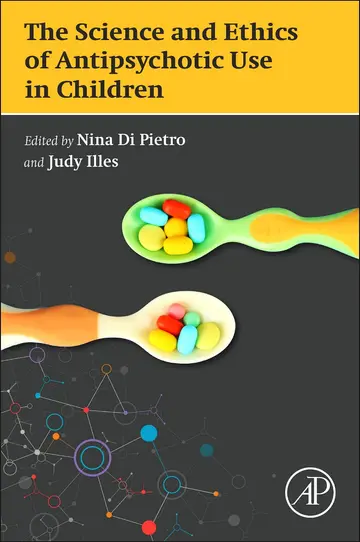 Cover of The Science and Ethics of Antipsychotic Use in Children